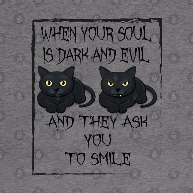 When your soul is dark and evil,and they ask you to smile. by OCEAN ART SHOP